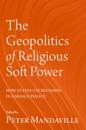 The Geopolitics of Religious Soft Power