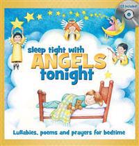 Sleep Tight with Angels Tonight: Lullabies, Poems and Prayers for Bedtime [With CD]
