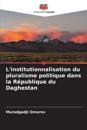 L'institutionnalisation du pluralisme politique dans la République du Daghestan