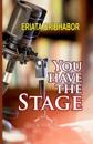 You Have the Stage