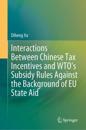 Interactions between Chinese Tax Incentives and WTO’s Subsidy Rules against the Background of EU State Aid