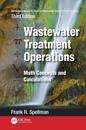 Mathematics Manual for Water and Wastewater Treatment Plant Operators: Wastewater Treatment Operations