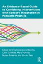 Evidence-Based Guide to Combining Interventions with Sensory Integration in Pediatric Practice
