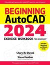 Beginning Autocad(r) 2024 Exercise Workbook