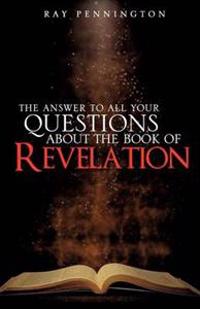 The Answer to All Your Questions about the Book of Revelation