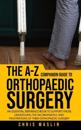 The A-Z companion guide to orthopaedic surgery