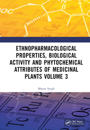 Ethnopharmacological Properties, Biological Activity and Phytochemical Attributes of Medicinal Plants Volume 3