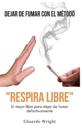 Dejar de Fumar Con El Metodo "Respira Libre"