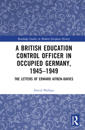 A British Education Control Officer in Occupied Germany, 1945–1949