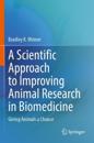 A Scientific Approach to Improving Animal Research in Biomedicine