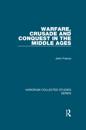 Warfare, Crusade and Conquest in the Middle Ages