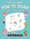The Ultimate How to Draw Cute Stuff Book