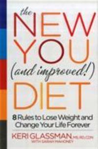 The New You and Improved Diet: 8 Rules to Lose Weight and Change Your Life Forever