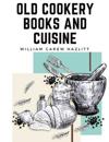 Old Cookery Books and Cuisine