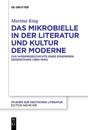 Das Mikrobielle in Der Literatur Und Kultur Der Moderne
