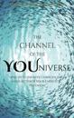 The Channel of the YOUniverse