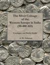 The Silver Coinage of the Western Satraps in India (50-400 AD): Catalogue and Rarity Guide
