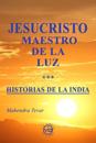 Jesucristo Maestro de la Luz - Historias de la India