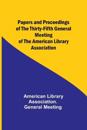 Papers and Proceedings of the Thirty-Fifth General Meeting of the American Library Association