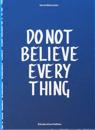 Älä usko aivan kaikkea - Do not believe everything