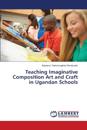 Teaching Imaginative Composition Art and Craft in Ugandan Schools