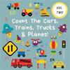 Count The Cars, Trains, Trucks & Planes!