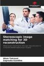 Stereoscopic image matching for 3D reconstruction