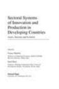Sectoral Systems of Innovation and Production in Developing Countries
