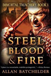 Steel, Blood & Fire: Immortal Treachery, Book One