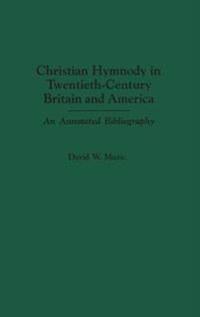 Christian Hymnody in Twentieth Century Britain America