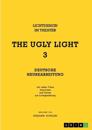 THE UGLY LIGHT 3. Lichtdesign im Theater