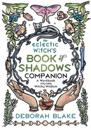 The Eclectic Witch's Book of Shadows Companion