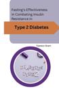 Fasting's Effectiveness in Combating Insulin Resistance in Type 2 Diabetes