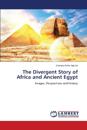 The Divergent Story of Africa and Ancient Egypt