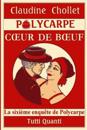Polycarpe, Coeur de Boeuf