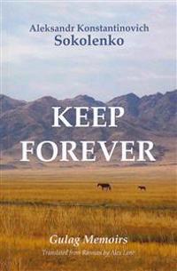 Keep Forever: Gulag Memoirs