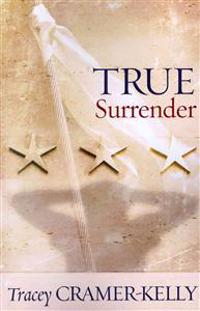 True Surrender: A Military Romance