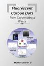 Fluorescent carbon dots from carbohydrate waste