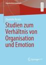 Emotionale Mitgliedschaft – Studien zum Verhältnis von Organisation, Emotion und Individuum