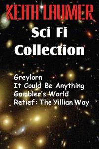 The Keith Laumer Scifi Collection, Greylorn, It Could Be Anything, Gambler's World, Retief