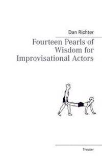 Fourteen Pearls of Wisdom for Improvisational Actors