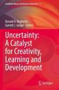 Uncertainty: A Catalyst for Creativity, Learning and Development