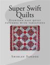 Super Swift Quilts: Eighteen Easy Quilt Patterns with Variations