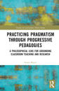Practicing Pragmatism through Progressive Pedagogies