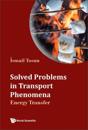 Solved Problems In Transport Phenomena: Energy Transfer