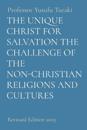 The Unique Christ for Salvation the Challenge of the Non-Christian Religions and Cultures