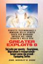 Greater Exploits - 8 - Perfette testimonianze e immagini dello SPIRITO SANTO per maggiori