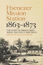 Ebenezer Mission Station, 1863-1873