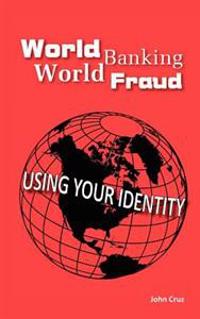 World Banking World Fraud: Using Your Identity