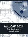 AutoCAD 2024 For Beginners (For Mac Users)